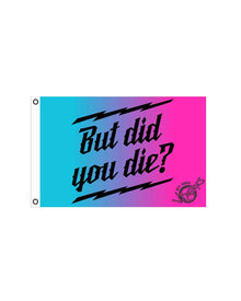 But did you Die? Flag 2' x 3'