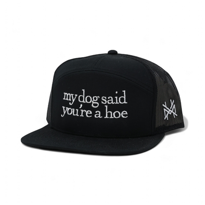 My Dog Said You're a Hoe Snapback Hat