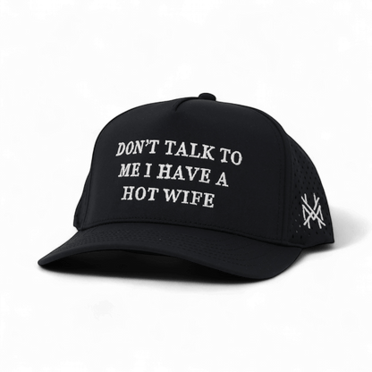 Don't Talk To Me I Have A Hot Wife Snapback Hat