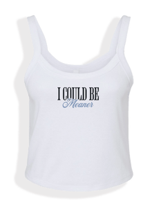 I Could Be Meaner Tank Top