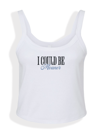 I Could Be Meaner Tank Top