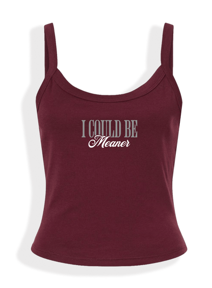 I Could Be Meaner Tank Top