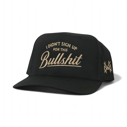 I Didn't Sign Up For This Bullshit Snapback Hat