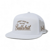 I Didn't Sign Up For This Bullshit Snapback Hat