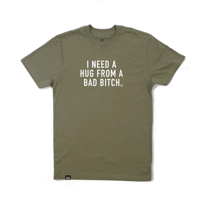 I Need a Hug from a Bad Bitch T-Shirt