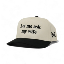 Let Me Ask My Wife Snapback Hat