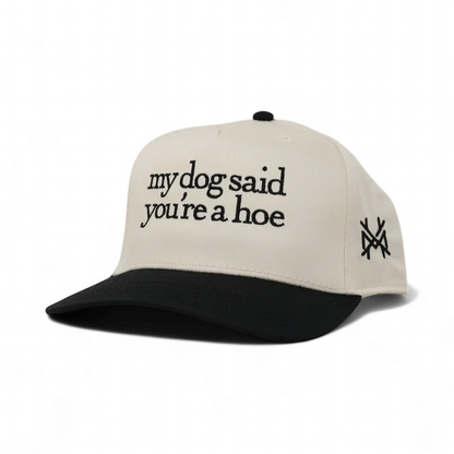 My Dog Said You're a Hoe Snapback Hat