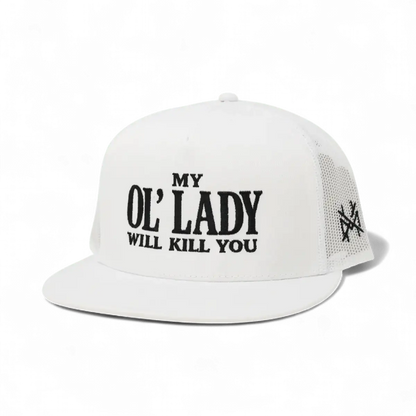 My Ol Lady Will Kill You Snapback Hat