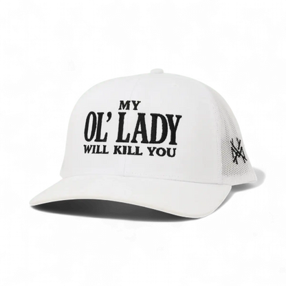My Ol Lady Will Kill You Snapback Hat