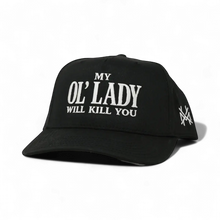 My Ol Lady Will Kill You Snapback Hat