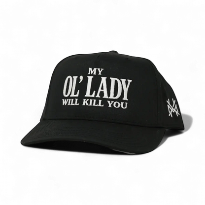 My Ol Lady Will Kill You Snapback Hat